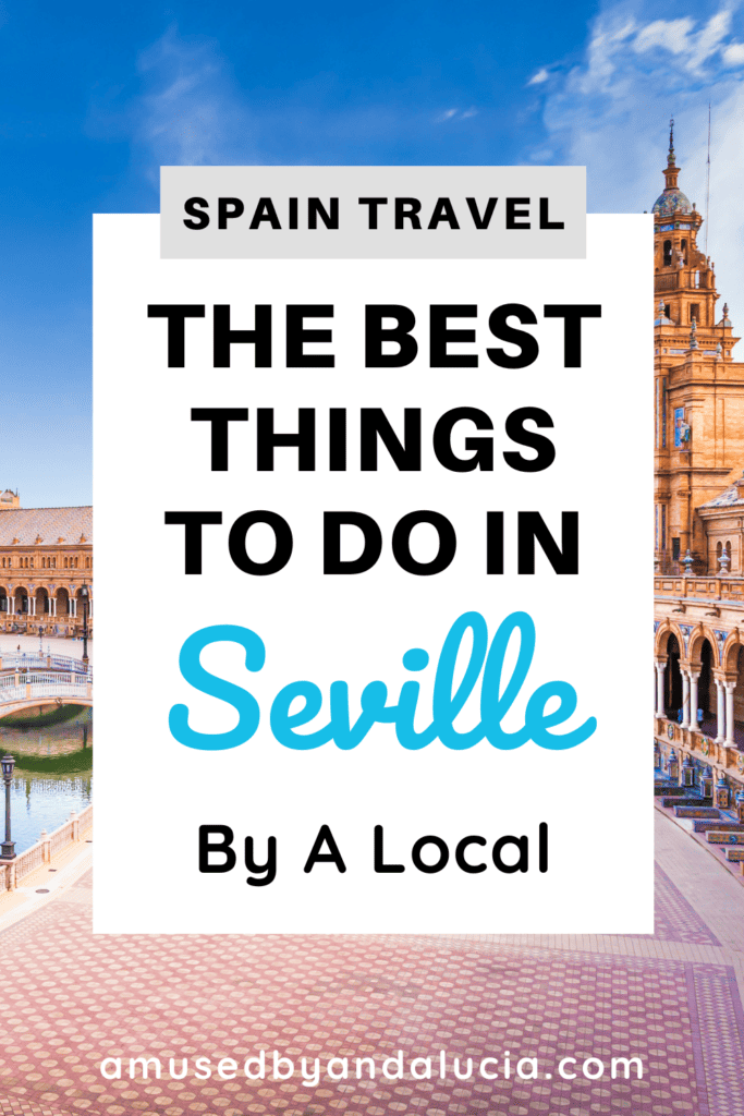 A pivture of the Plaza de España in Seville with an overlay of text saying "Best things to to in Seville"